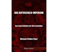 Das Rothschild-Imperium - Das neue Babylon der Herrschenden: Die Pharisäer der Neuzeit und die historischen, religiösen und wirtschaftlichen Ursprünge der Neuen Weltordnung