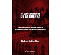 Los sumos sacerdotes de la guerra: La historia secreta de la llegada al poder de los "neoconservadores" trotskistas estadounidenses