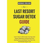 Michael Collins The Last Resort Sugar Detox Guide (Tascabile)