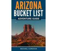 Michael Cordova Arizona Bucket List Adventure Guide (Tascabile)