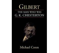 Michael Coren Gilbert: the Man Who Was G. K. Chesterton (Tascabile)
