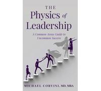 Michael Corvini The Physics of Leadership (Copertina rigida)
