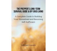 Michael Cowern The Prepper's Long-Term Survival Guide and Off Grid L (Tascabile)