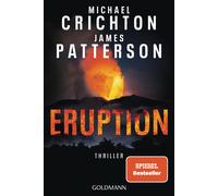 Eruption: Thriller - Nach 'Jurassic Park' begann Michael Crichton ein weiteres Meisterwerk - James Patterson hat es nun vollendet