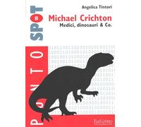 Michael Crichton. Medici, dinosauri & Co.