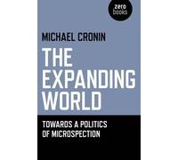 Michael Cronin Expanding World, The - Towards a Politics of Microspe (Tascabile)