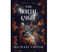 Michael Cronk The Mortal Knight (Copertina rigida) Immortal Investigations