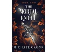 Michael Cronk The Mortal Knight (Tascabile) Immortal Investigations