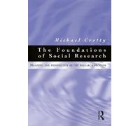 Foundations of Social Research: Meaning and perspective in the research process