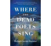 Michael Curran-Dorsano Where the Dead Poets Sing (Tascabile)