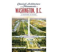 Michael Curtis Classical Architecture and Monuments of Washington, D (Tascabile)