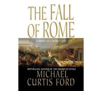 Michael Curtis Ford The Fall of Rome (Tascabile)