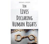 Michael Curtotti Ten Lives Declaring Human Rights (Tascabile)