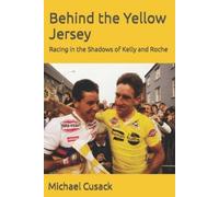 Michael Cusack Behind the Yellow Jersey (Tascabile)