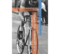 Michael Cusack Behind the Yellow Jersey (Tascabile)