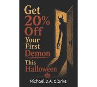 Michael D a Clarke Get 20% Off Your First Demon This Halloween (Tascabile)