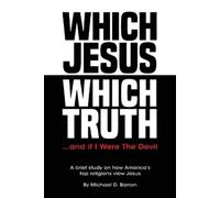 Michael D Barron Which Jesus Which Truth...and if I were the devil (Tascabile)