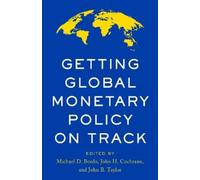 Michael D. Bordo Getting Global Monetary Policy on Track (Copertina rigida)
