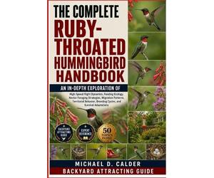 Michael D Calder The Complete Ruby-Throated Hummingbird Handbook (Tascabile)