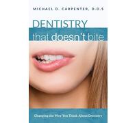 Michael D. Carpenter Dentistry That Doesn't Bite (Tascabile)