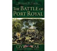 Michael D Coker The Battle of Port Royal (Copertina rigida)