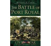 Michael D. Coker The Battle of Port Royal (Tascabile)