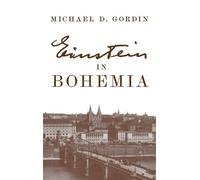 Michael D. Gordin Einstein in Bohemia (Copertina rigida)