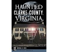 Michael D. Hess Haunted Clarke County, Virginia (Tascabile) Haunted America