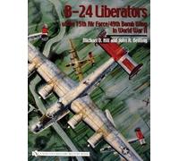 Michael D. Hill B-24 Liberators of the 15th Air Force/49th Bo (Copertina rigida)
