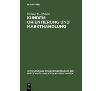 Michael D Johnson Kundenorientierung und Markthandlung (Copertina rigida)