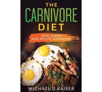 Michael D Kaiser The Carnivore Diet (Tascabile)