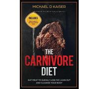 Michael D Kaiser The Carnivore Diet (Tascabile)