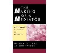 Michael D. Lang Alison Taylor The Making of a Mediator (Copertina rigida)