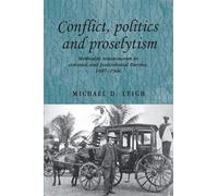 Michael D. Leigh Conflict, Politics and Proselytism (Copertina rigida)