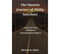 Michael D Maloy The Unseen Journey of Philip Anschutz (Tascabile)
