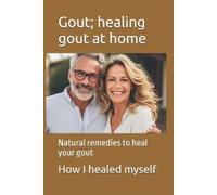Michael D Miller Gout; healing gout at home (Tascabile)