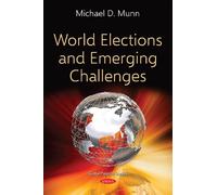 Michael D. Munn World Elections and Emerging Challenges (Tascabile)