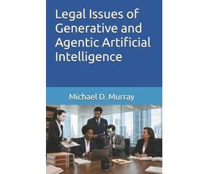 Michael D Murra Legal Issues of Generative and Agentic Artificial In (Tascabile)