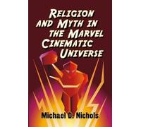 Michael D. Nichol Religion and Myth in the Marvel Cinematic Univers (Tascabile)