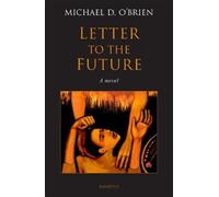 Michael D O'Brien Letter to the Future (Copertina rigida)