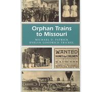 Michael D. Patrick Evelyn Goodrich Trickel Orphan Trains to Missouri (Tascabile)