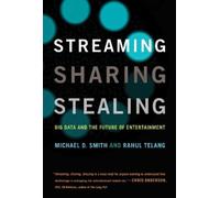 Michael D. Smith Rahul Telang Streaming, Sharing, Stealing (Tascabile) MIT Press