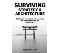 Michael D Stark Surviving Strategy & Architecture (Tascabile)