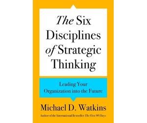 Michael D Watkins The Six Disciplines of Strategic Thinking (Copertina rigida)
