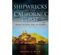 Michael D. White Shipwrecks of the California Coast (Tascabile)