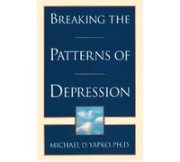 Michael D. Yapko Breaking the Patterns of Depression (Tascabile)