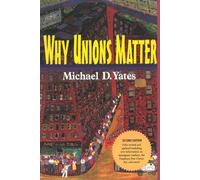 Michael D. Yates Why Unions Matter (Tascabile)