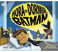 Michael Dahl Hora de Dormir, Batman (Bedtime for Batman) (Tascabile)