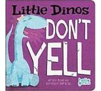 ,Michael Dahl Little Dinos Little Dinos Dont Yell (Libro di cartone)