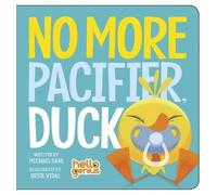 Michael Dahl No More Pacifier, Duck (Libro di cartone) Hello Genius